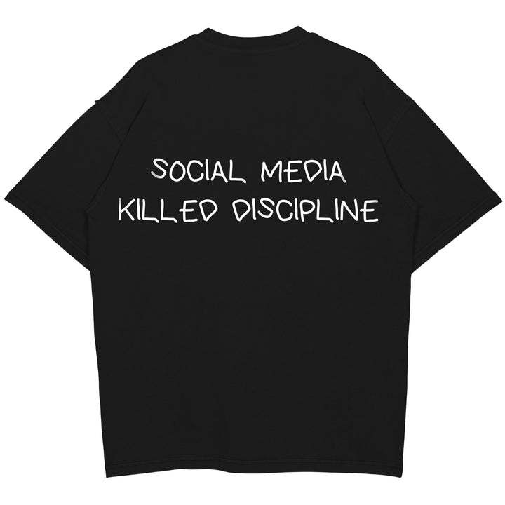 SOCIAL MEDIA KILLED DISCIPLINE Oversized (Backprint) Shirt