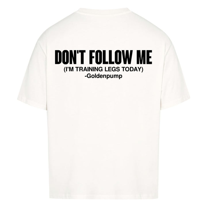 Don't Follow me (Backprint) Oversized Shirt