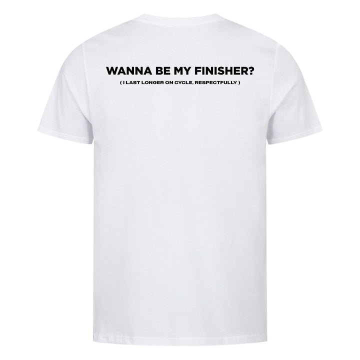 Wanna Be My Finisher (Backprint) Shirt