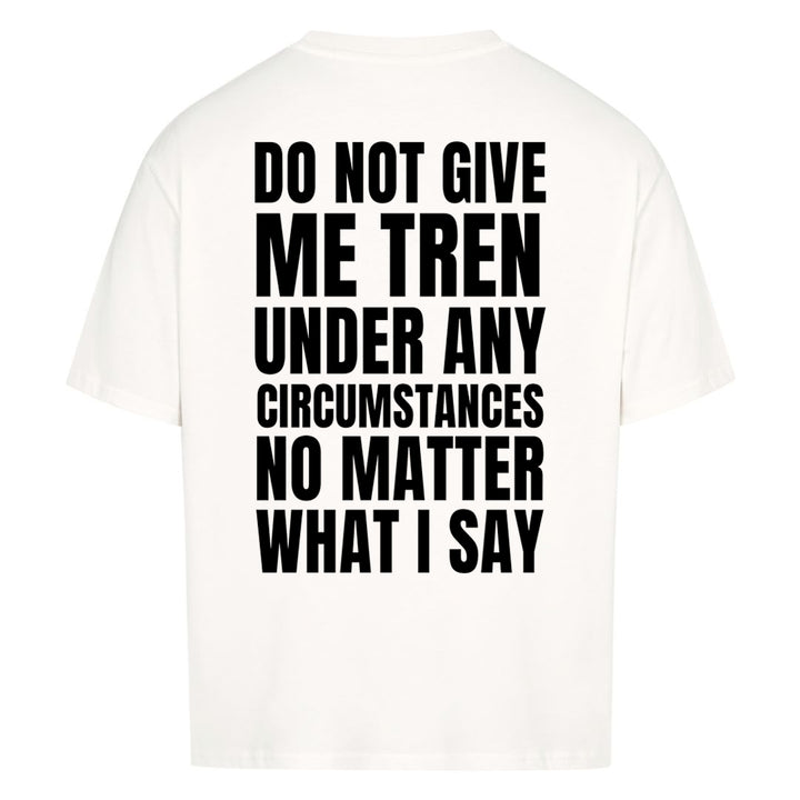 Do not give me Oversized (Backprint) Shirt