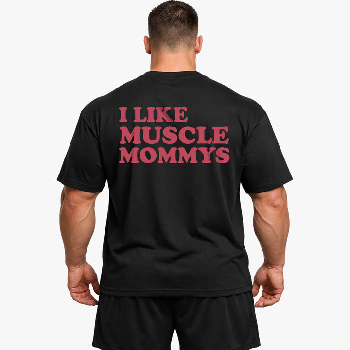 I Like Muscle Mommys (Backprint) Oversized Shirt