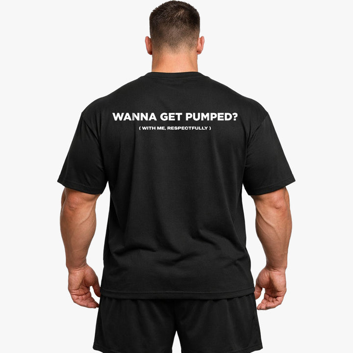 Wanna Get Pumped (Backprint) Oversized Shirt