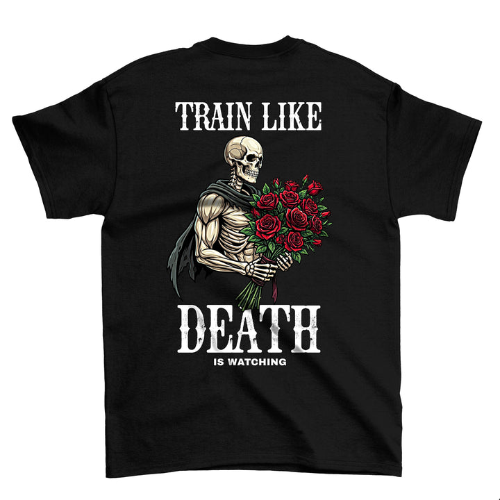Train Like Death Is Watching (Backprint) Shirt